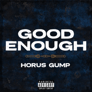 Rapper Horus Gump Sets High Standard in New Single “Good Enough”